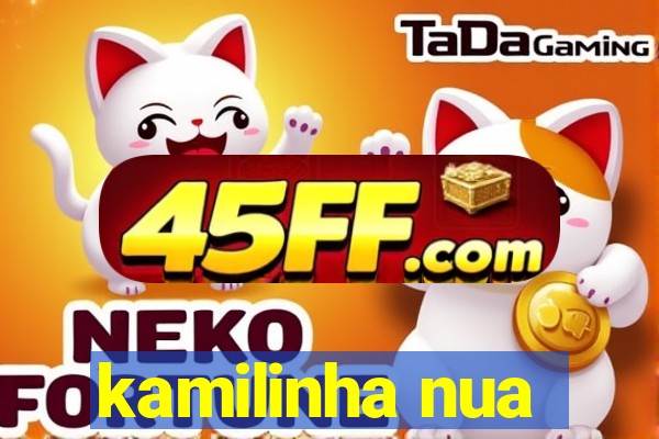 kamilinha nua
